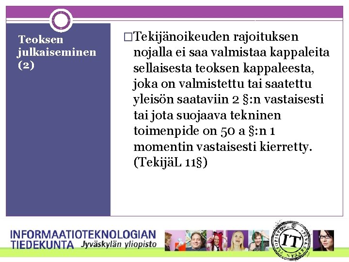 Teoksen julkaiseminen (2) �Tekijänoikeuden rajoituksen nojalla ei saa valmistaa kappaleita sellaisesta teoksen kappaleesta, joka