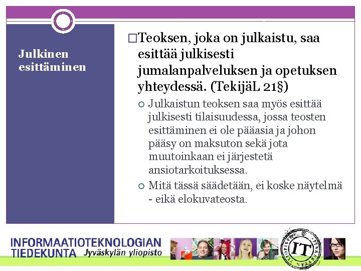 �Teoksen, joka on julkaistu, saa Julkinen esittäminen esittää julkisesti jumalanpalveluksen ja opetuksen yhteydessä. (TekijäL