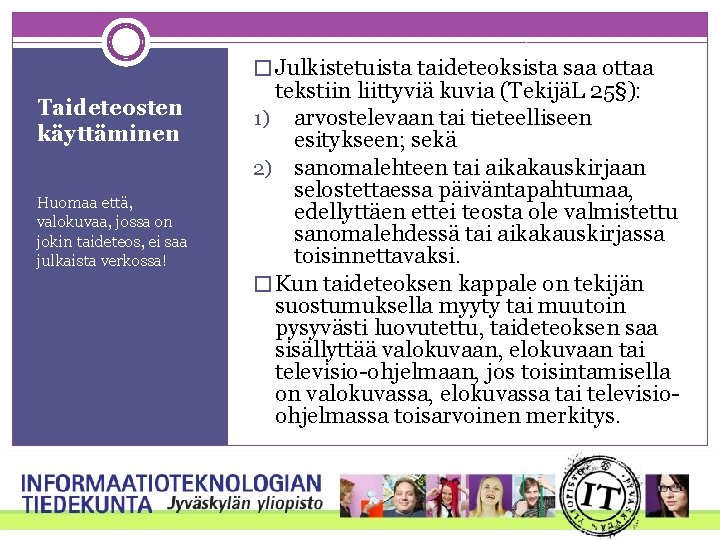 � Julkistetuista taideteoksista saa ottaa Taideteosten käyttäminen Huomaa että, valokuvaa, jossa on jokin taideteos,