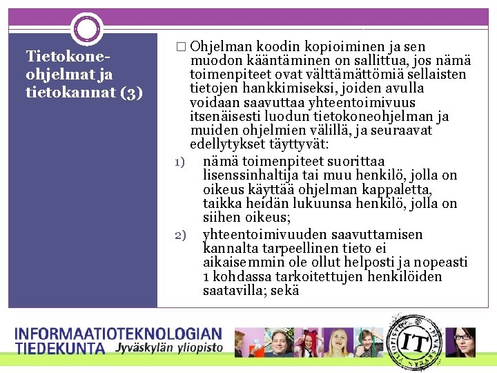 Tietokoneohjelmat ja tietokannat (3) � Ohjelman koodin kopioiminen ja sen muodon kääntäminen on sallittua,