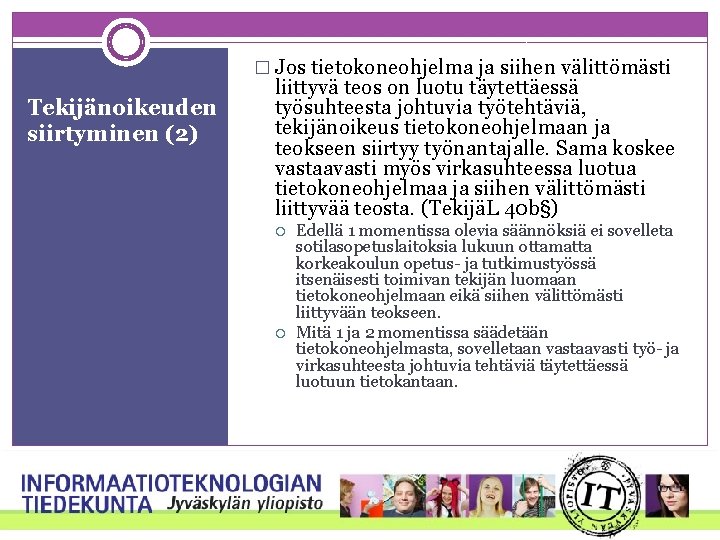 � Jos tietokoneohjelma ja siihen välittömästi Tekijänoikeuden siirtyminen (2) liittyvä teos on luotu täytettäessä