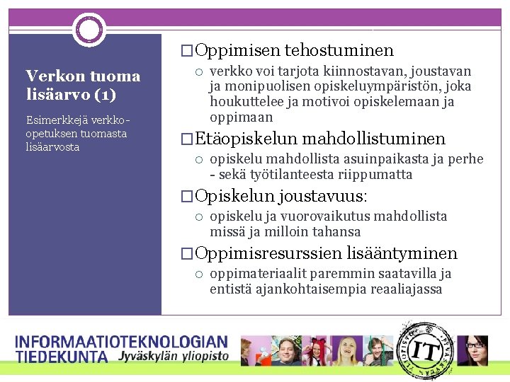 �Oppimisen tehostuminen Verkon tuoma lisäarvo (1) Esimerkkejä verkkoopetuksen tuomasta lisäarvosta verkko voi tarjota kiinnostavan,