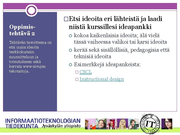 �Etsi ideoita eri lähteistä ja laadi Oppimistehtävä 2 Tehtävän tavoitteena on etsi uusia ideoita