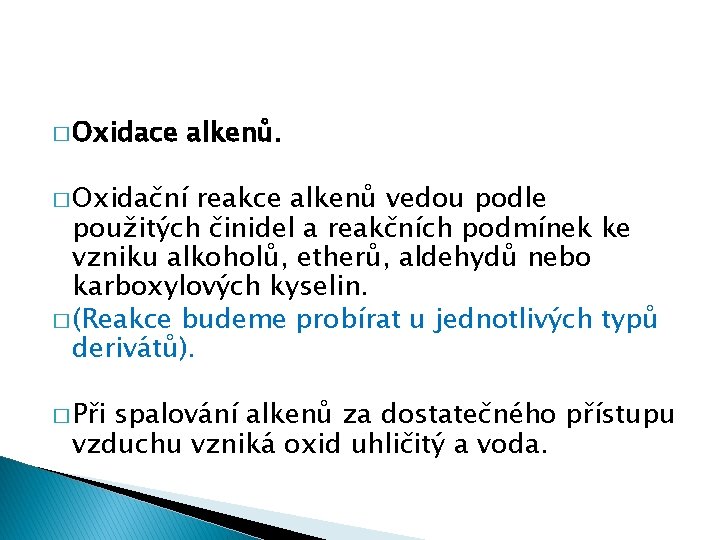 � Oxidace alkenů. � Oxidační reakce alkenů vedou podle použitých činidel a reakčních podmínek