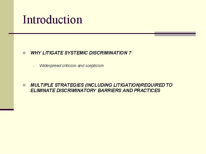 Introduction n WHY LITIGATE SYSTEMIC DISCRIMINATION ? o n Widespread criticism and scepticism MULTIPLE