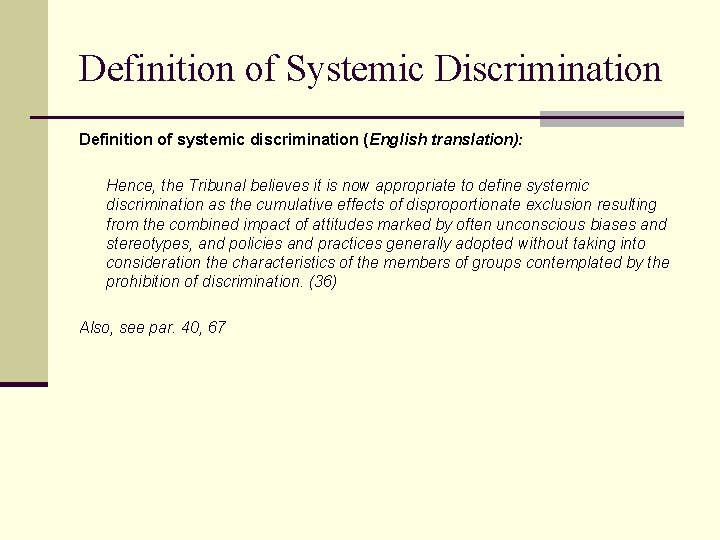 Definition of Systemic Discrimination Definition of systemic discrimination (English translation): Hence, the Tribunal believes