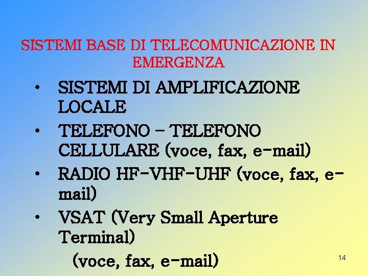 SISTEMI BASE DI TELECOMUNICAZIONE IN EMERGENZA • • SISTEMI DI AMPLIFICAZIONE LOCALE TELEFONO –