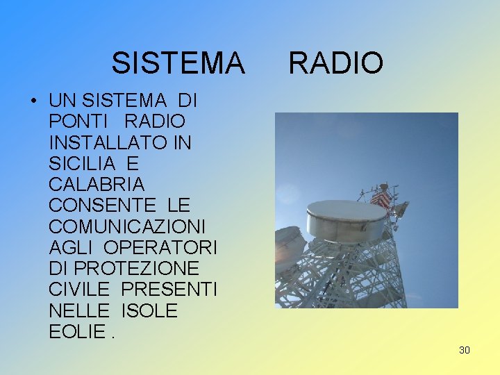 SISTEMA RADIO • UN SISTEMA DI PONTI RADIO INSTALLATO IN SICILIA E CALABRIA CONSENTE