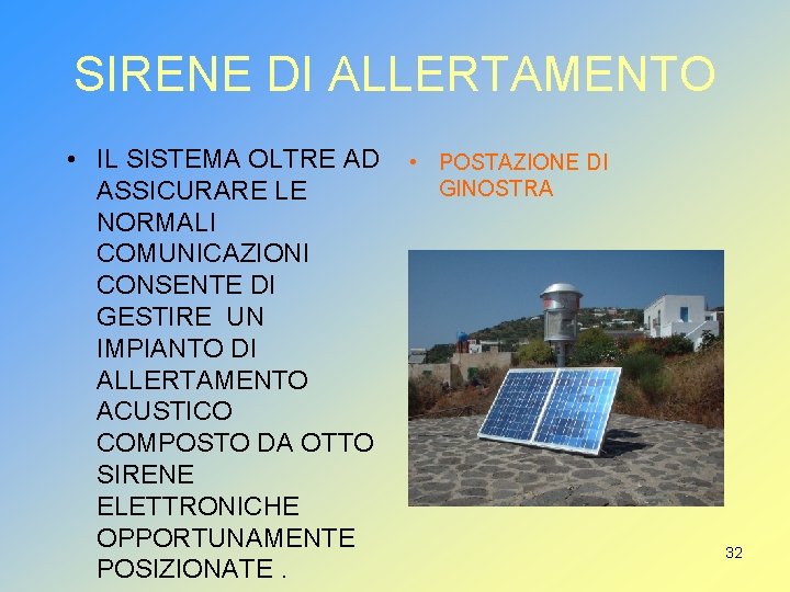 SIRENE DI ALLERTAMENTO • IL SISTEMA OLTRE AD ASSICURARE LE NORMALI COMUNICAZIONI CONSENTE DI