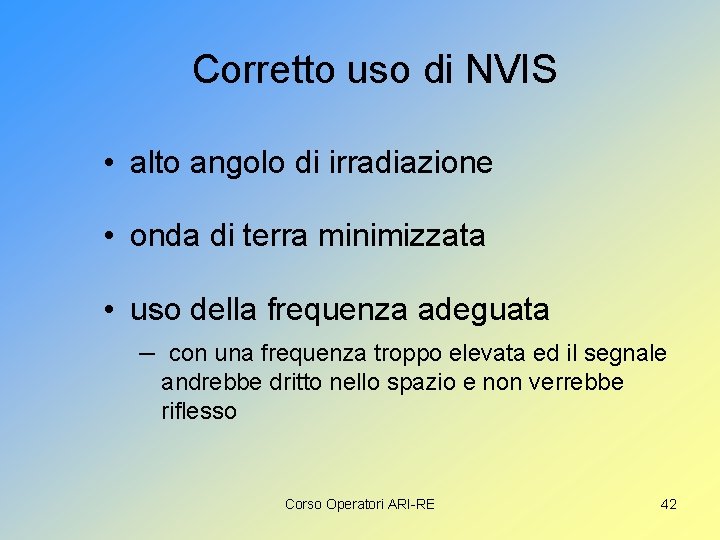 Corretto uso di NVIS • alto angolo di irradiazione • onda di terra minimizzata