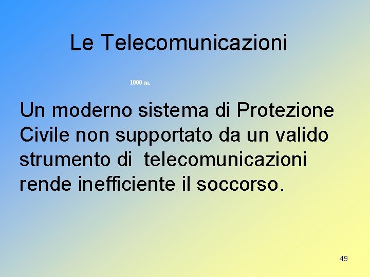 Le Telecomunicazioni 1000 m. Un moderno sistema di Protezione Civile non supportato da un