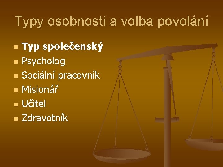 Typy osobnosti a volba povolání n n n Typ společenský Psycholog Sociální pracovník Misionář