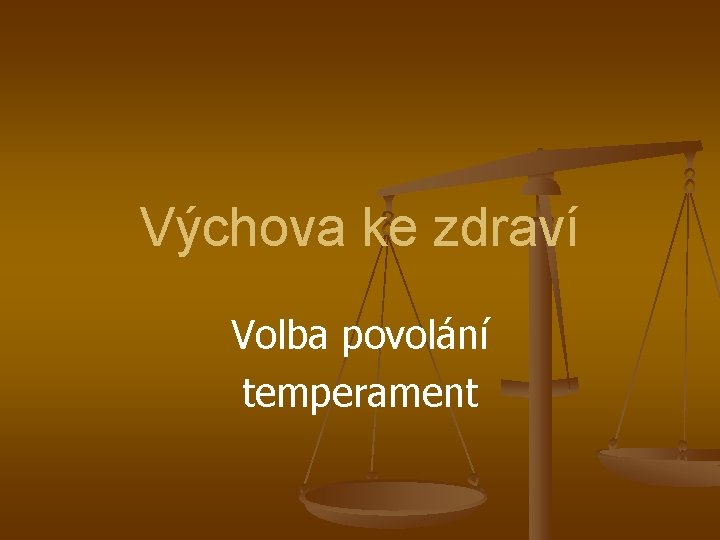 Výchova ke zdraví Volba povolání temperament 