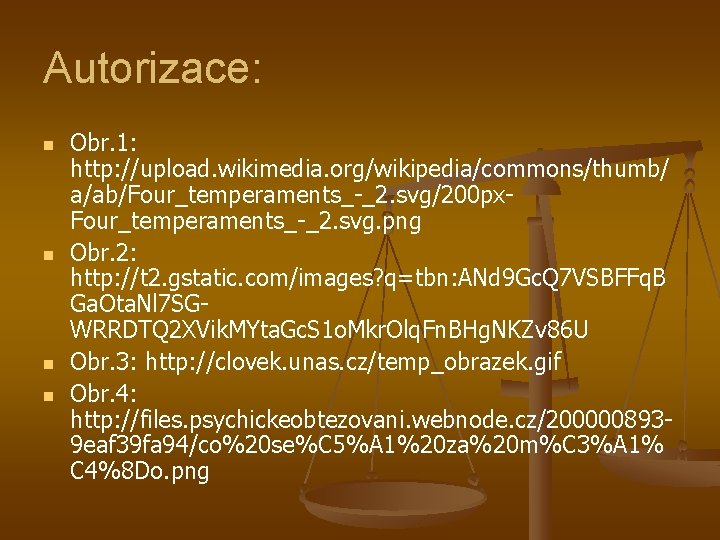 Autorizace: n n Obr. 1: http: //upload. wikimedia. org/wikipedia/commons/thumb/ a/ab/Four_temperaments_-_2. svg/200 px. Four_temperaments_-_2. svg.