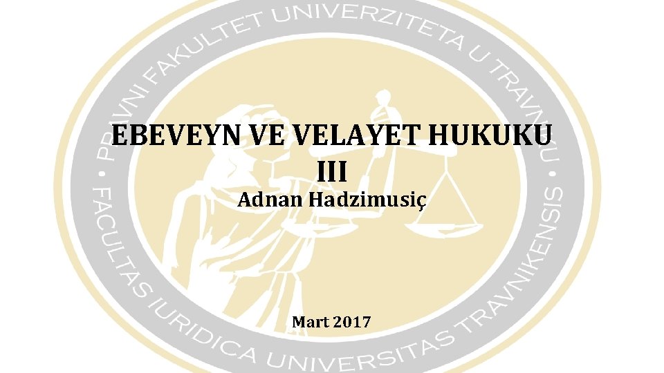 EBEVEYN VE VELAYET HUKUKU III Adnan Hadzimusiç Mart 2017 