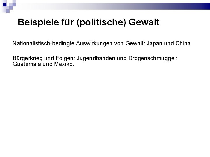 Beispiele für (politische) Gewalt Nationalistisch-bedingte Auswirkungen von Gewalt: Japan und China Bürgerkrieg und Folgen: Beispiele für (politische) Gewalt Nationalistisch-bedingte Auswirkungen von Gewalt: Japan und China Bürgerkrieg und Folgen: