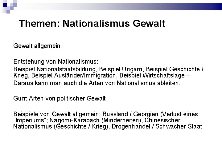 Themen: Nationalismus Gewalt allgemein Entstehung von Nationalismus: Beispiel Nationalstaatsbildung, Beispiel Ungarn, Beispiel Geschichte / Themen: Nationalismus Gewalt allgemein Entstehung von Nationalismus: Beispiel Nationalstaatsbildung, Beispiel Ungarn, Beispiel Geschichte /