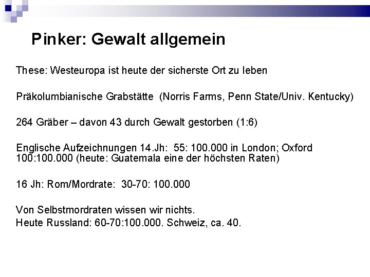Pinker: Gewalt allgemein These: Westeuropa ist heute der sicherste Ort zu leben Präkolumbianische Grabstätte Pinker: Gewalt allgemein These: Westeuropa ist heute der sicherste Ort zu leben Präkolumbianische Grabstätte