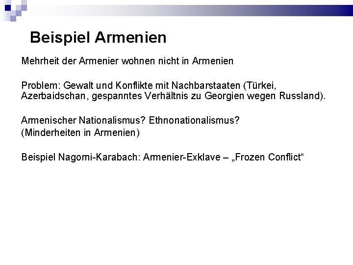 Beispiel Armenien Mehrheit der Armenier wohnen nicht in Armenien Problem: Gewalt und Konflikte mit Beispiel Armenien Mehrheit der Armenier wohnen nicht in Armenien Problem: Gewalt und Konflikte mit