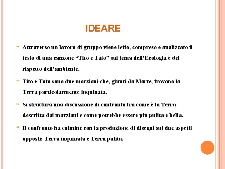 IDEARE Attraverso un lavoro di gruppo viene letto, compreso e analizzato il testo di