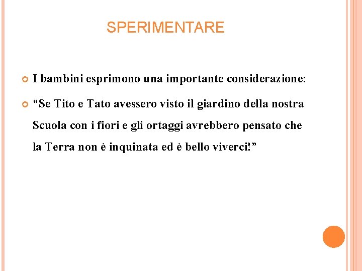 SPERIMENTARE I bambini esprimono una importante considerazione: “Se Tito e Tato avessero visto il