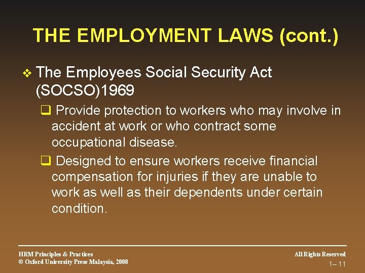 THE EMPLOYMENT LAWS (cont. ) v The Employees Social Security Act (SOCSO)1969 q Provide