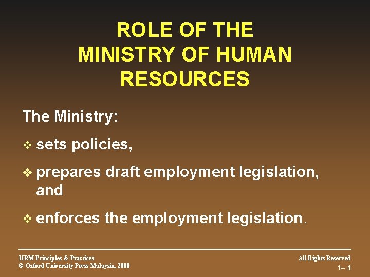 ROLE OF THE MINISTRY OF HUMAN RESOURCES The Ministry: v sets policies, v prepares