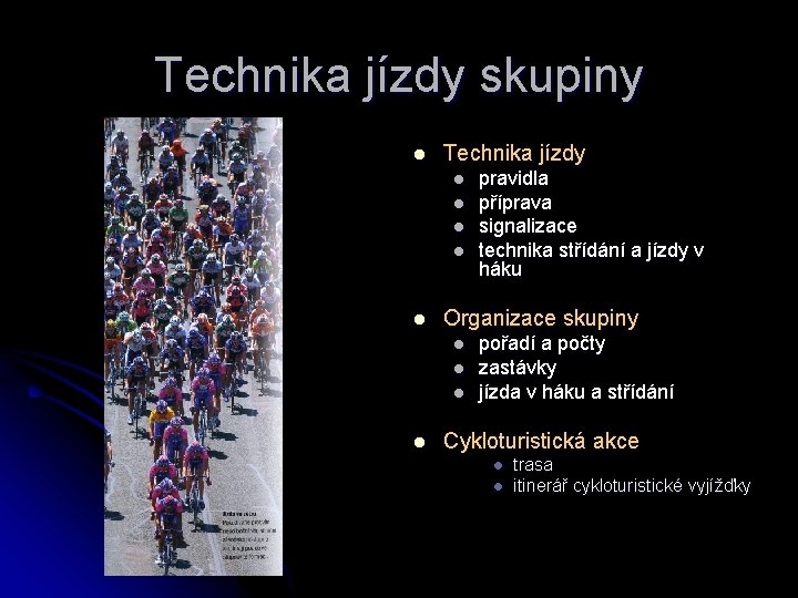 Technika jízdy skupiny l Technika jízdy l l l Organizace skupiny l l pravidla