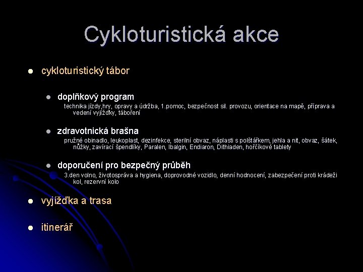 Cykloturistická akce l cykloturistický tábor l doplňkový program technika jízdy, hry, opravy a údržba,