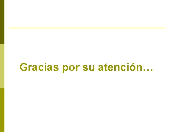 Gracias por su atención… 