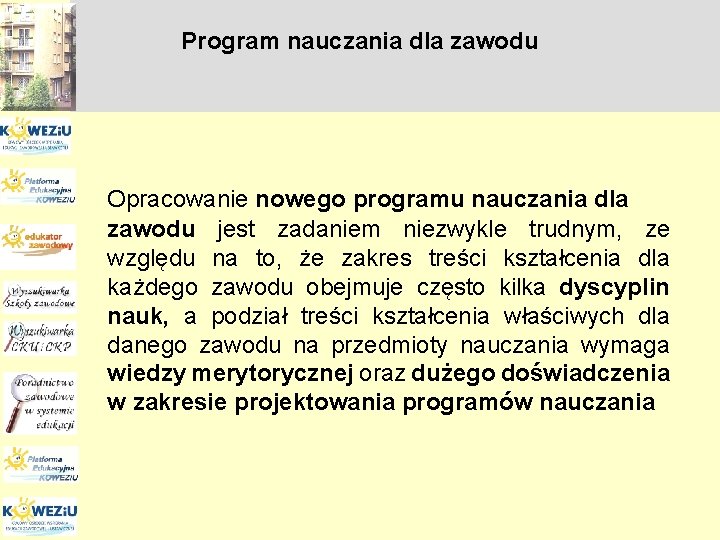 Program nauczania dla zawodu Opracowanie nowego programu nauczania dla zawodu jest zadaniem niezwykle trudnym,