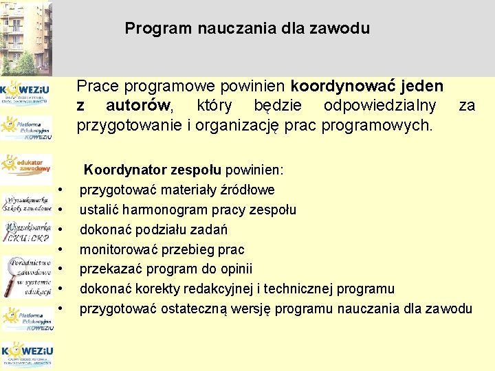 Program nauczania dla zawodu Prace programowe powinien koordynować jeden z autorów, który będzie odpowiedzialny