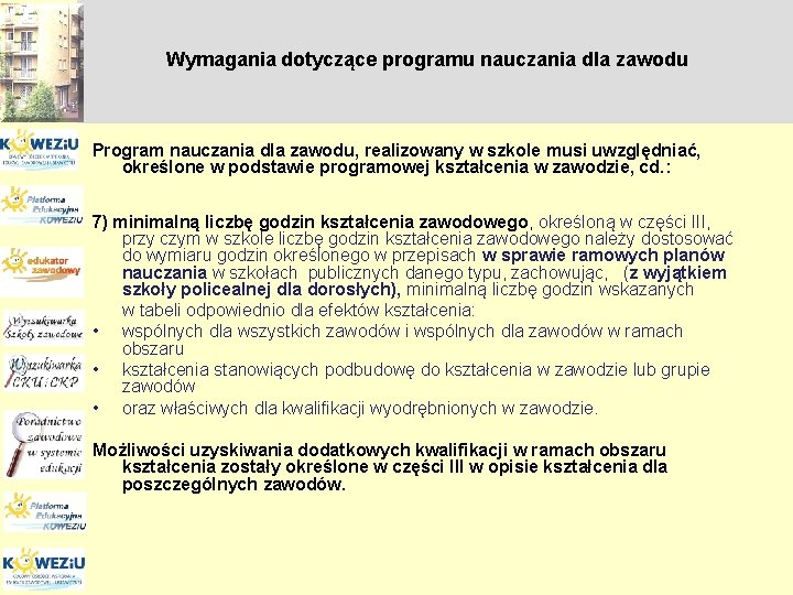 Wymagania dotyczące programu nauczania dla zawodu Program nauczania dla zawodu, realizowany w szkole musi