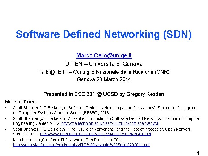 Software Defined Networking (SDN) Marco. Cello@unige. it DITEN – Università di Genova Talk @