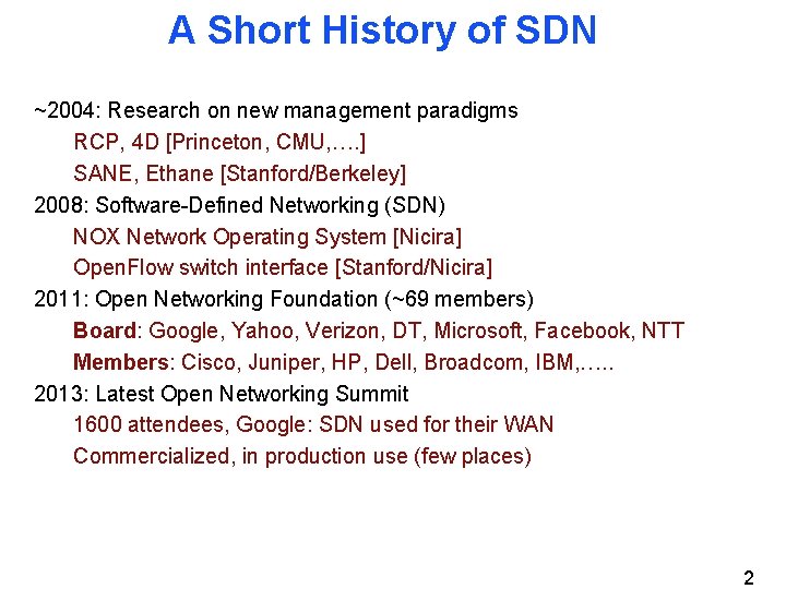 A Short History of SDN ~2004: Research on new management paradigms RCP, 4 D