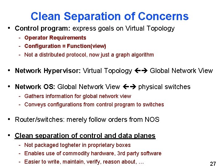 Clean Separation of Concerns • Control program: express goals on Virtual Topology - Operator