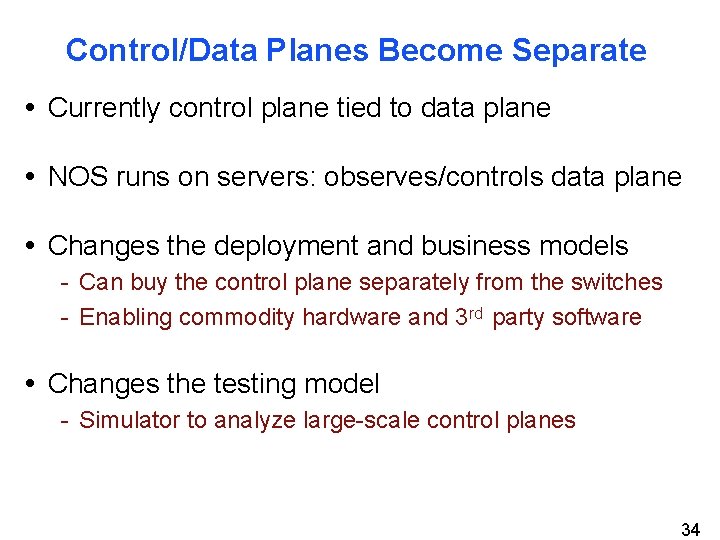 Control/Data Planes Become Separate • Currently control plane tied to data plane • NOS