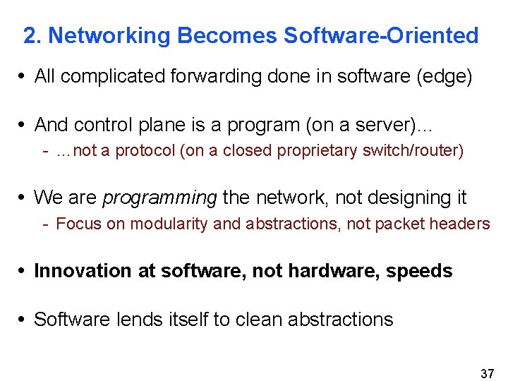 2. Networking Becomes Software-Oriented • All complicated forwarding done in software (edge) • And