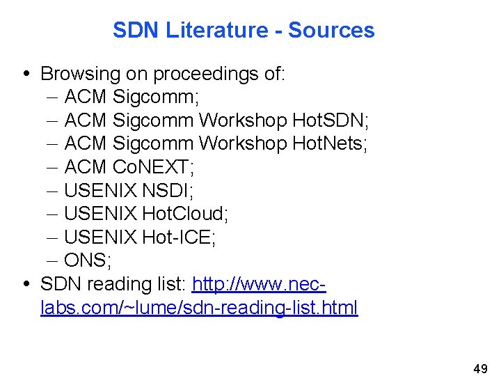 SDN Literature - Sources • Browsing on proceedings of: – ACM Sigcomm; – ACM