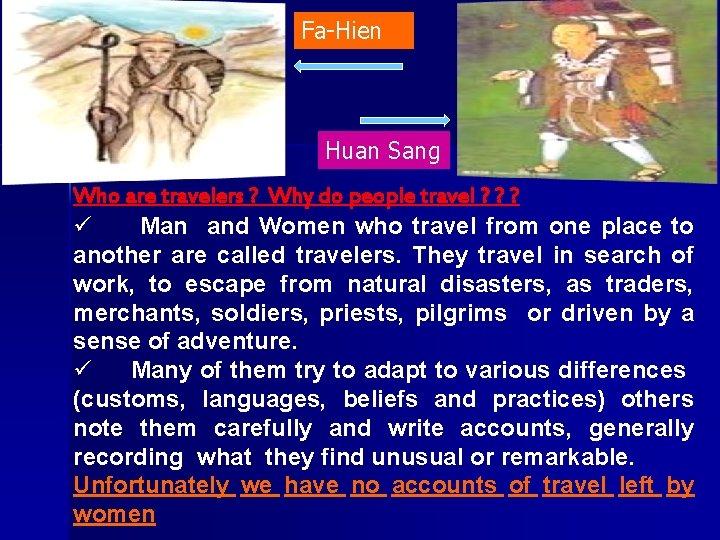 Fa-Hien Huan Sang Who are travelers ? Why do people travel ? ? ?