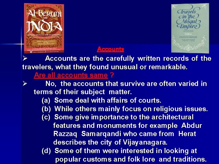 Accounts Ø Accounts are the carefully written records of the travelers, what they found