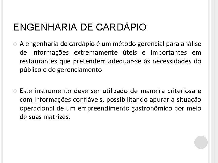 ENGENHARIA DE CARDÁPIO A engenharia de cardápio é um método gerencial para análise de