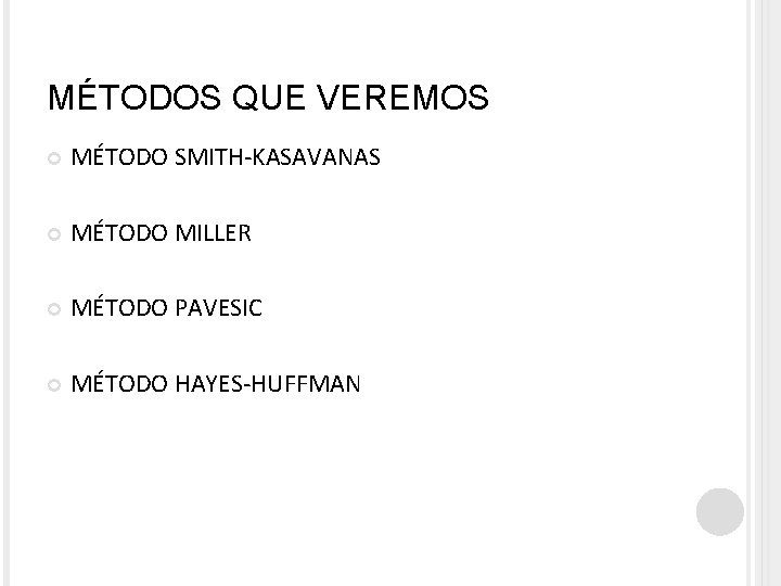 MÉTODOS QUE VEREMOS MÉTODO SMITH-KASAVANAS MÉTODO MILLER MÉTODO PAVESIC MÉTODO HAYES-HUFFMAN 