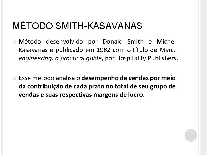 MÉTODO SMITH-KASAVANAS Método desenvolvido por Donald Smith e Michel Kasavanas e publicado em 1982