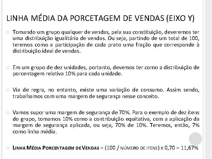 LINHA MÉDIA DA PORCETAGEM DE VENDAS (EIXO Y) Tomando um grupo qualquer de vendas,