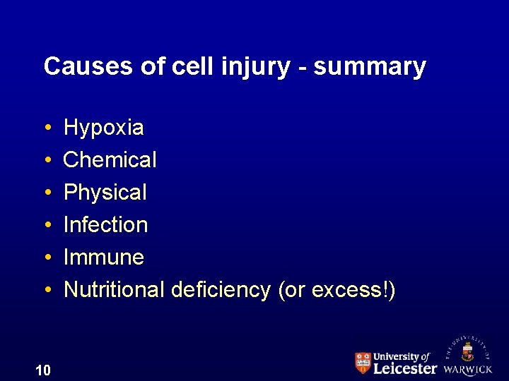 Causes of cell injury - summary • • • 10 Hypoxia Chemical Physical Infection