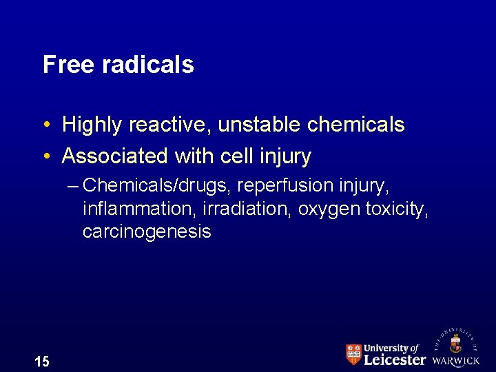 Free radicals • Highly reactive, unstable chemicals • Associated with cell injury – Chemicals/drugs,