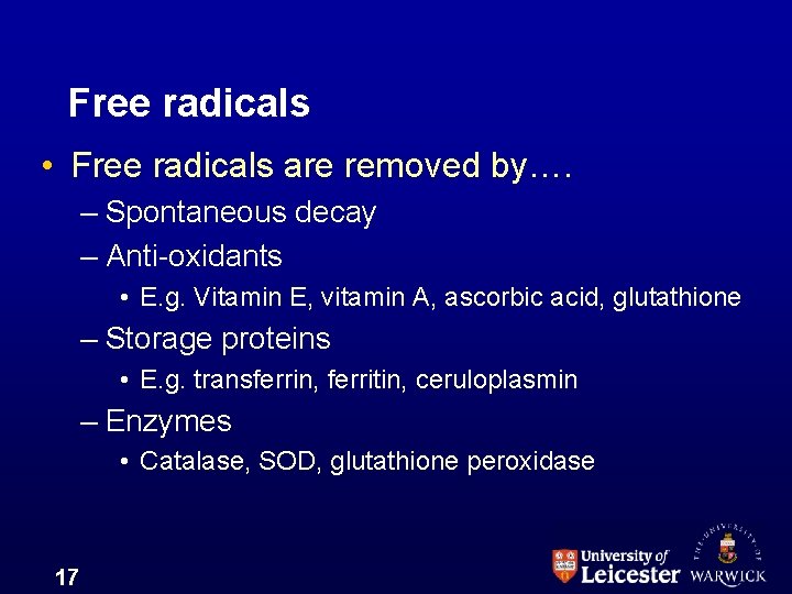 Free radicals • Free radicals are removed by…. – Spontaneous decay – Anti-oxidants •