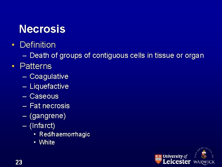 Necrosis • Definition – Death of groups of contiguous cells in tissue or organ