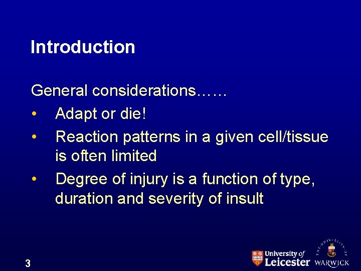 Introduction General considerations…… • Adapt or die! • Reaction patterns in a given cell/tissue